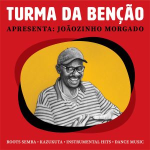 Turma da Benção Apresenta: Joãozinho Morgado – Single